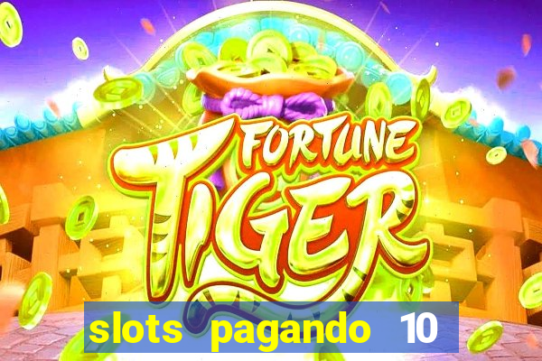 slots pagando 10 no cadastro